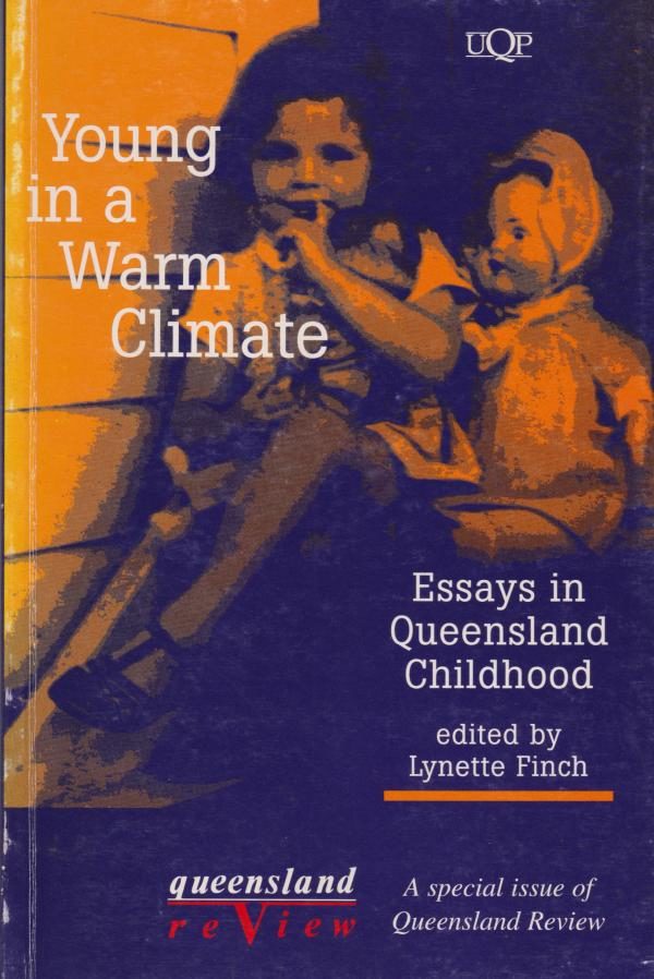 Young in a warm climate : essays in Queensland childhood