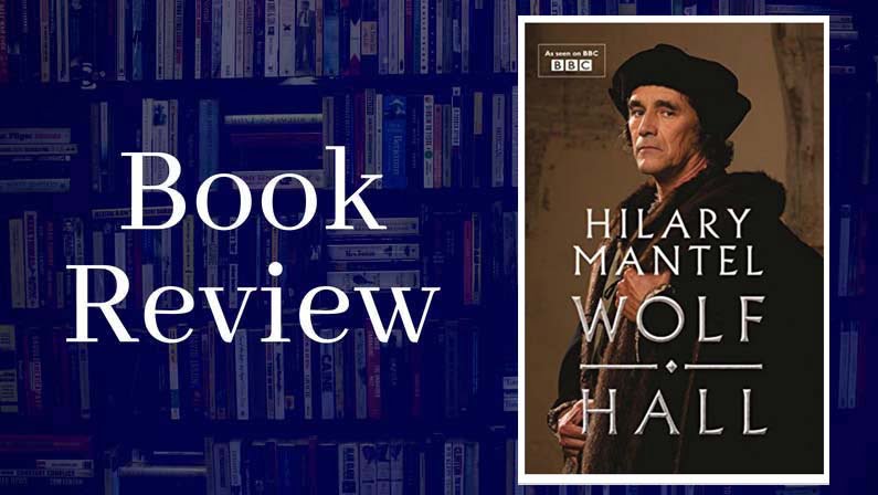 Book Reviews: Wolf Hall by Hilary Mantel.